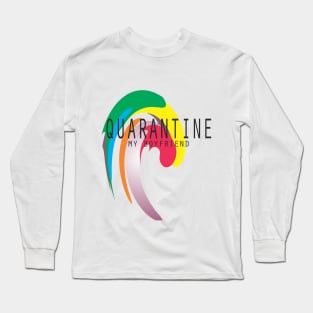 Quarantine My Boy Friend | Social Distancing Long Sleeve T-Shirt